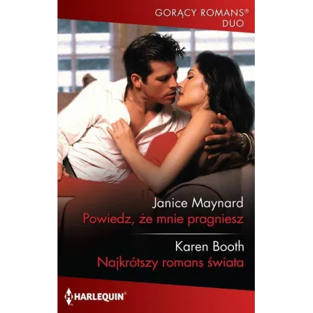 Powiedz że mnie pragniesz / Najkrótszy romans świata  Maynard Janice, Booth Karen