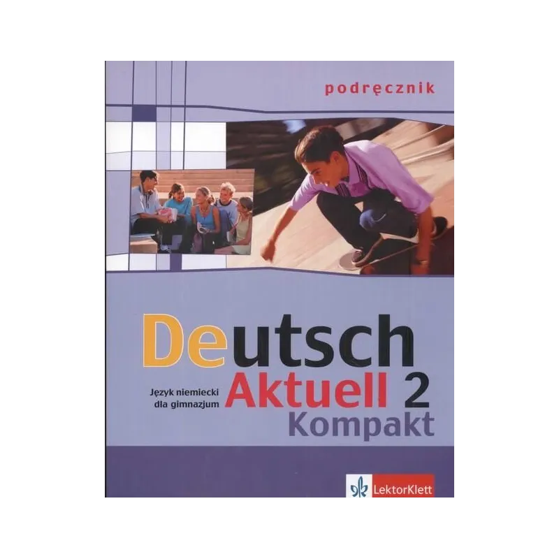 DEUTSCH AKTUELL 2 KOMPAKT. PODRĘCZNIK +CD. JĘZYK NIEMIECKI Renata Rybarczyk - LektorKlett