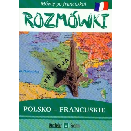 ROZMÓWKI POLSKO-FRANCUSKIE. MÓWIĘ PO FRANCUSKU. Izabela Decyk - Wydawnictwo Szkolne PWN