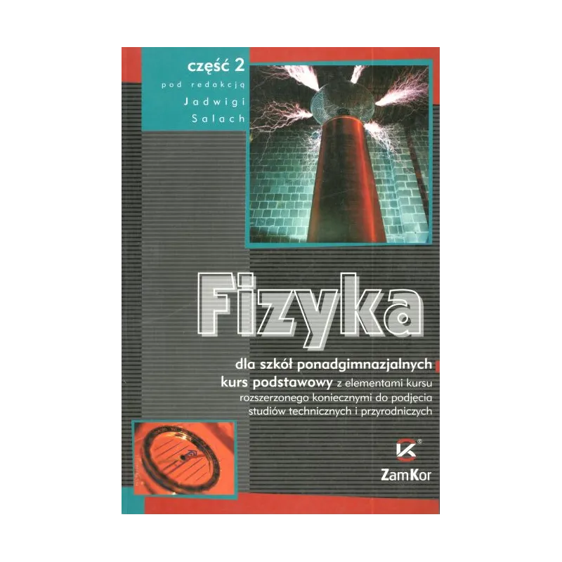 FIZYKA DLA SZKÓŁ PONADGIMNAZJALNYCH. KURS PODSTAWOWY Z ELEMENTAMI KURSU ROZSZERZONEGO - Zamkor