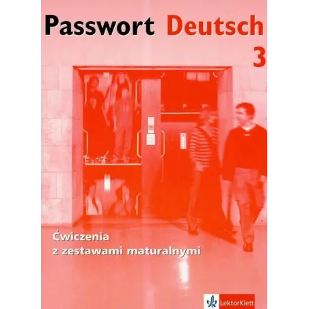 PASSWORT DEUTSCH 3. ĆWICZENIA + ZESTAWY MATURALNE +CD.