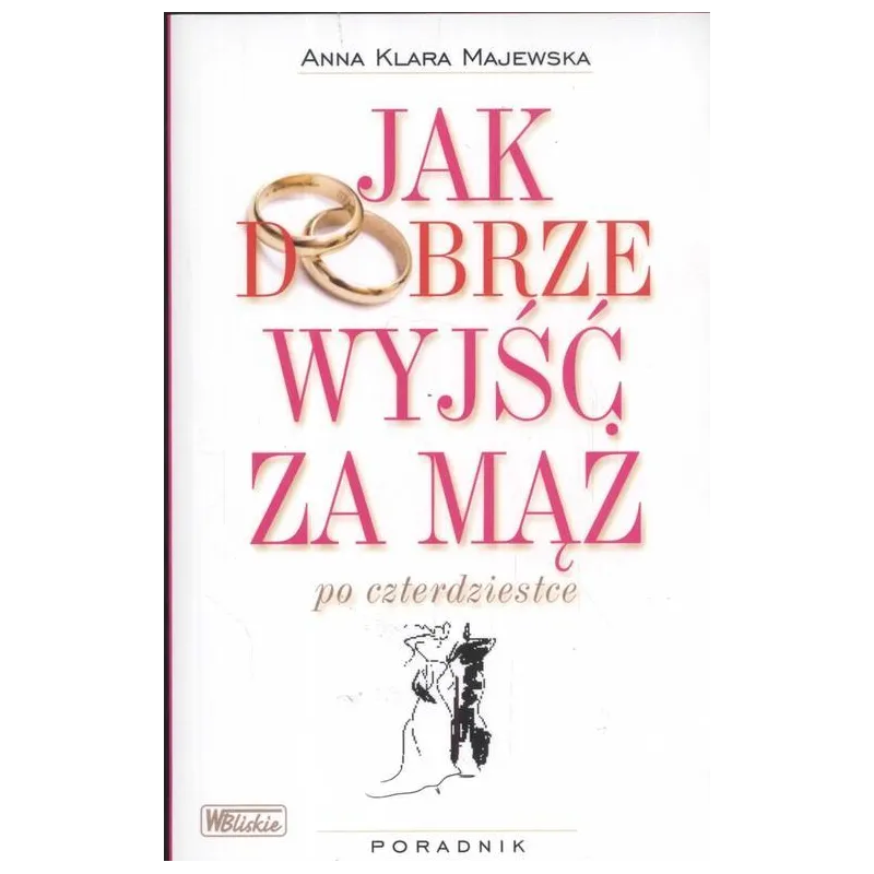 JAK DOBRZE WYJŚĆ ZA MĄŻ PO CZTERDZIESTCE