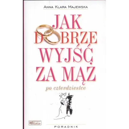 Jak Dobrze Wyjść Za Mąż Po Czterdziestce Jak Dobrze Wyjść Za Mąż Po Czterdziestce