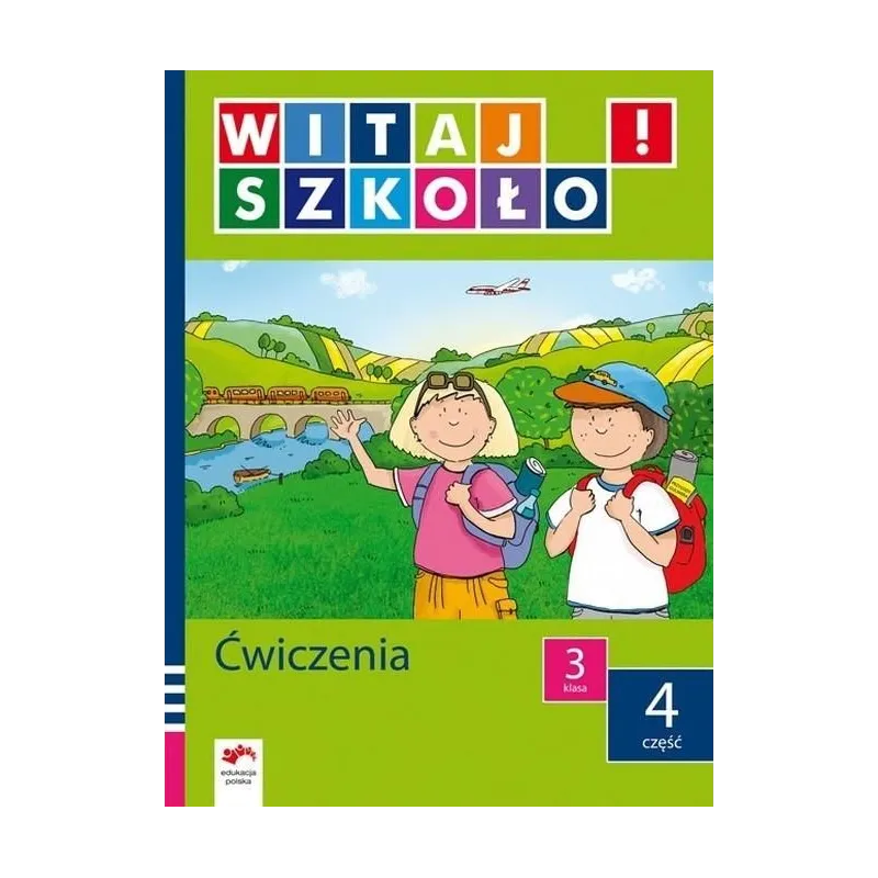 WITAJ SZKOŁO! ĆWICZENIA. KLASA 3, CZĘŚĆ 4. Anna Korcz