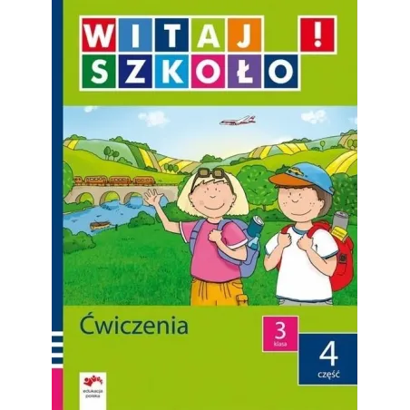 WITAJ SZKOŁO! ĆWICZENIA. KLASA 3, CZĘŚĆ 4. Anna Korcz