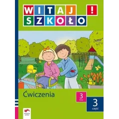 WITAJ SZKOŁO! ĆWICZENIA. KLASA 3, CZĘŚĆ 3. Anna Korcz