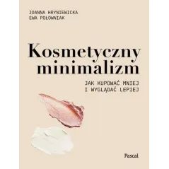 KOSMETYCZNY MINIMALIZM Joanna Hryniewicka