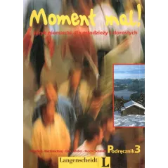 MOMENT MAL!  PODRĘCZNIK 3. JĘZYK NIEMIECKI DLA MŁODZIEŻY I DOROSŁYCH.