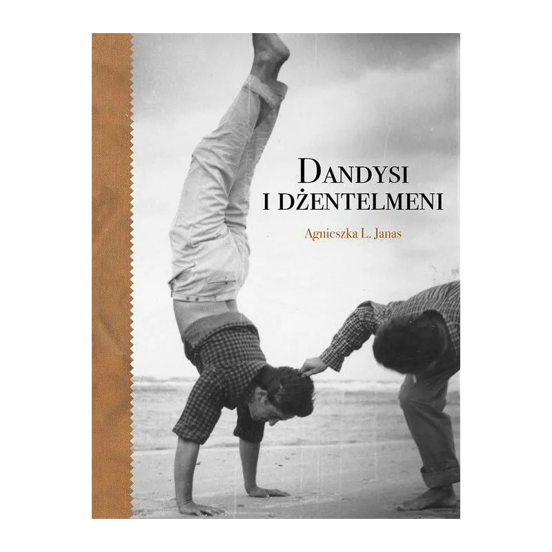 DANDYSI I DŻENTEMENI Agnieszka Janas - Sophisti Books