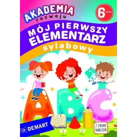 AKADEMIA ROZWOJU 6-LATKA. MÓJ PIERWSZY ELEMENTARZ SYLABOWY