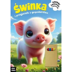 ŚWINKA I PRZYJACIELE Z GOSPODARSTWA. KSIĄŻECZKA Z KREDKAMI