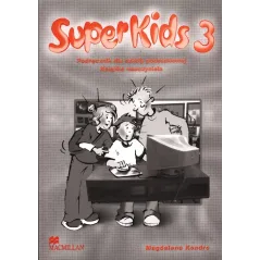 SUPERKIDS 3. PODRĘCZNIK DLA SZKOŁY PODSTAWOWEJ. KSIĄŻKA NAUCZYCIELA. Magdalena Kondro - Macmillan