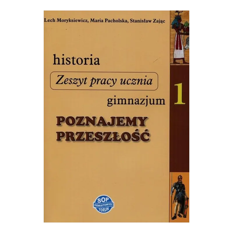  POZNAJEMY PRZESZŁOŚĆ. HISTORIA. ĆWICZENIA. Lech Moryksiewicz, Maria Pacholska, Stanisław Zając