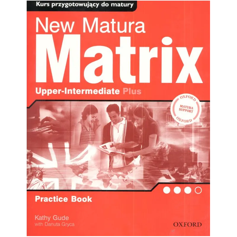 NEW MATURA MATRIX. KURS PRZYGOTOWUJĄCY DO MATURY- DWA POZIOMY. JĘZYK ANGIELSKI. Kathy Gude - Oxford