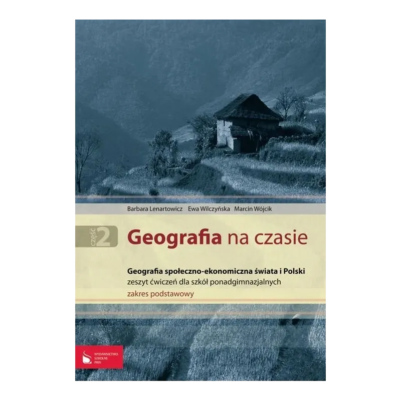 GEOGRAFIA NA CZASIE. ĆWICZENIA. LICEUM, TECHNIKUM. ZAKRES PODSTAWOWY. Barbara Lenartowicz - Wydawnictwo Szkolne PWN