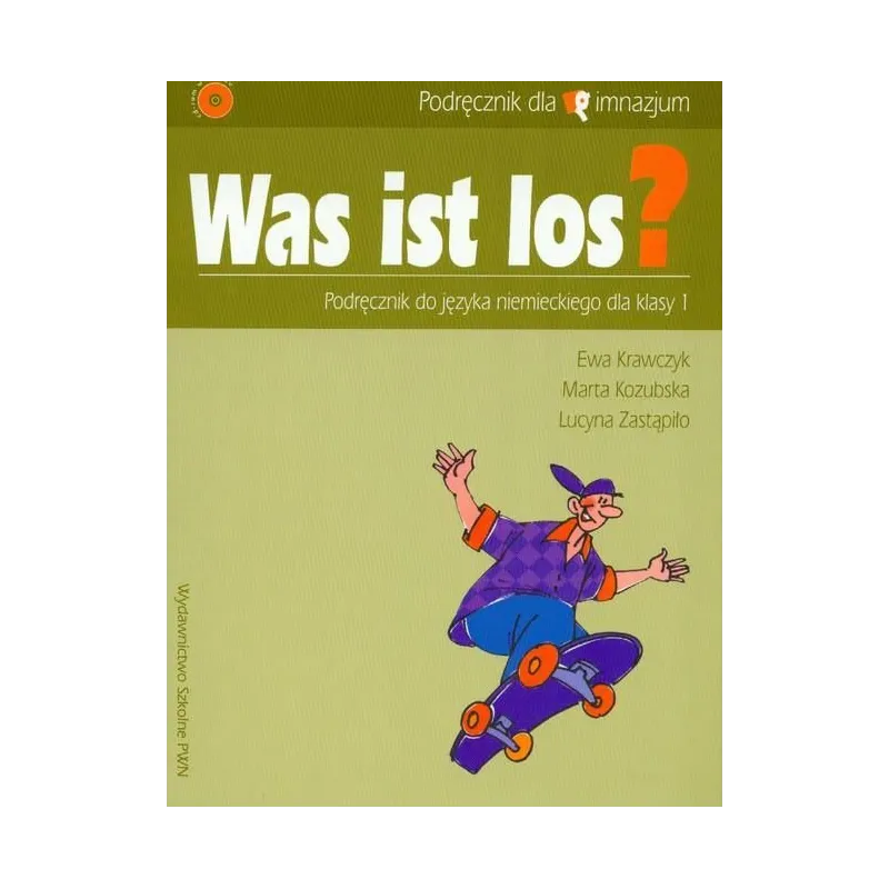 WAS IST LOS? PODRĘCZNIK +CD. JĘZYK NIEMIECKI. Marta Kozubska - Wydawnictwo Szkolne PWN
