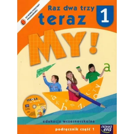 Raz Dwa Trzy Teraz My! Podręcznik Cz.1 +Cd. Edukacja Wczesnoszkolna. Raz Dwa Trzy Teraz My! Podręcznik Cz.1 +Cd. Edukacja Wczesnoszkolna.