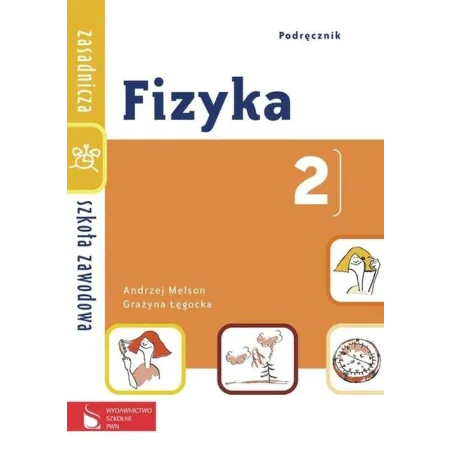 Fizyka 2. Podręcznik. Zasadnicza Szkoła Zawodowa. Andrzej Melson, Grażyna Łęgocka Fizyka 2. Podręcznik. Zasadnicza Szkoła Zawodowa. Andrzej Melson, Grażyna Łęgocka