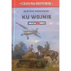 KU WOJNIE. OBLICZA XX WIEKU