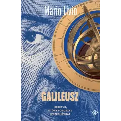 Galileusz. Heretyk który poruszył wszechświat Mario Livio