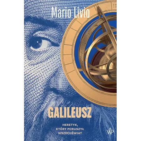 Galileusz. Heretyk który poruszył wszechświat Mario Livio