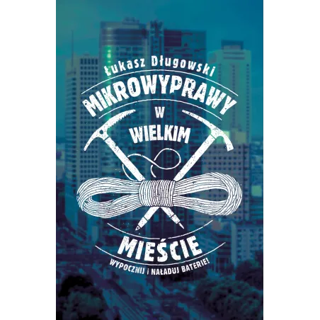 MIKROWYPRAWY W WIELKIM MIEŚCIE Łukasz Długowski - Muza