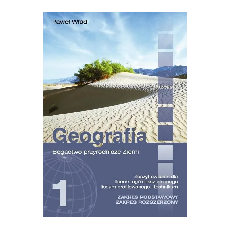 GEOGRAFIA. BOGACTWO PRZYRODNICZE ZIEMI. ĆWICZENIA. LICEUM, TECHNIKUM. ZAKRES PODSTAWOWY I ROZSZERZONY. Paweł Wład