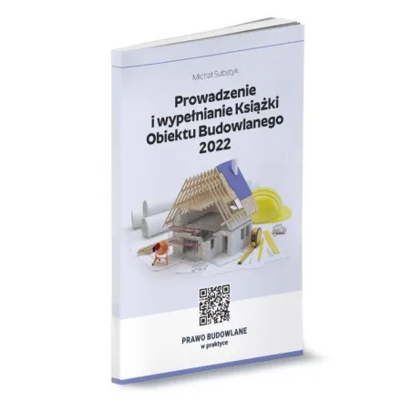 Prowadzenie I Wypełnianie Książki Obiektu Budowlanego 2022. Prawo Budowlane W Praktyce Prowadzenie I Wypełnianie Książki Obiektu Budowlanego 2022. Prawo Budowlane W Praktyce