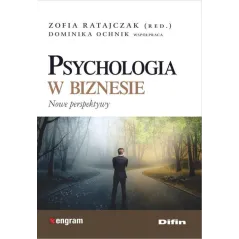 PSYCHOLOGIA W BIZNESIE. NOWE PERSPEKTYWY