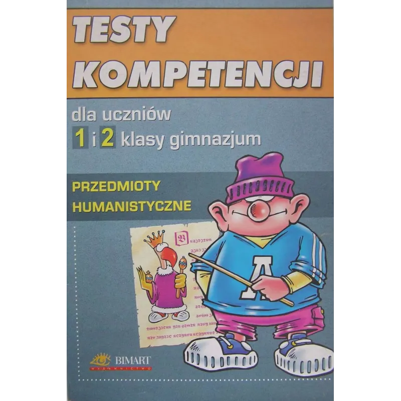 TESTY KOMPETENCJI. PRZEDMIOTY HUMANISTYCZNE. - Bimart S.c.