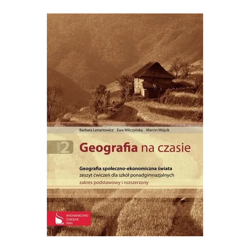 GEOGRAFIA NA CZASIE LICEUM TECHNIKUM ĆWICZENIA ZAKRES PODSTAWOWY I ROZSZERZONY Barbara Lenartowicz - Wydawnictwo Szkolne PWN