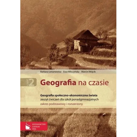 GEOGRAFIA NA CZASIE LICEUM TECHNIKUM ĆWICZENIA ZAKRES PODSTAWOWY I ROZSZERZONY Barbara Lenartowicz - Wydawnictwo Szkolne PWN