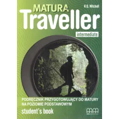 MATURA TRAVELLER INTERMEDIATE. PODRĘCZNIK. JĘZYK ANGIELSKI. POZIOM PODSTAWOWY. LICEUM, TECHNIKUM. H. Q. Mitchell - MM Publ...