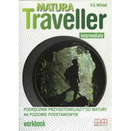 MATURA TRAVELLER INTERMEDIATE. ĆWICZENIA +CD. LICEUM, TECHNIKUM. POZIOM PODSTAWOWY. H. Q.  Mitchell .