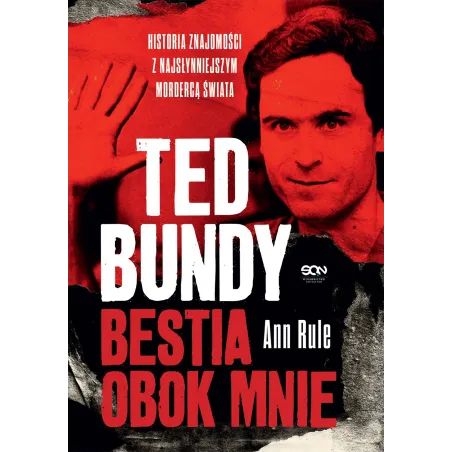 Ted Bundy. Bestia Obok Mnie. Historia Znajomości Z Najsłynniejszym Mordercą Świata Ted Bundy. Bestia Obok Mnie. Historia Znajomości Z Najsłynniejszym Mordercą Świata