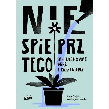 Nie Spieprz Tego. Jak Zachować Więź Z Dzieckiem? Nie Spieprz Tego. Jak Zachować Więź Z Dzieckiem?
