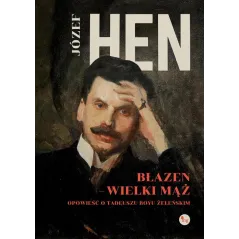 BŁAZEN - WIELKI MĄŻ OPOWIEŚĆ O TADEUSZU BOYU-ŻELEŃSKIM