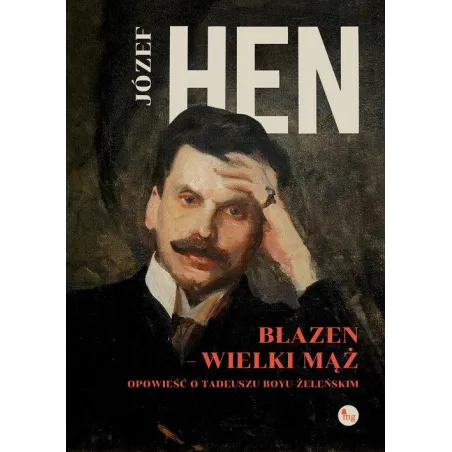 Błazen - Wielki Mąż Opowieść O Tadeuszu Boyu-Żeleńskim