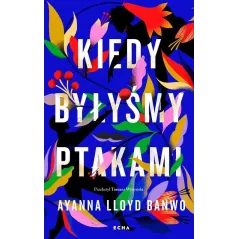 KIEDY BYŁYŚMY PTAKAMI