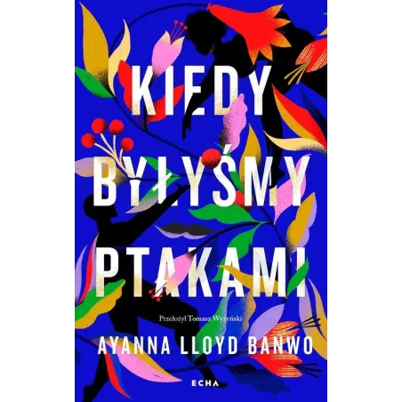 KIEDY BYŁYŚMY PTAKAMI