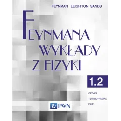 FEYNMANA WYKŁADY Z FIZYKI 1.2. OPTYKA, TERMODYNAMIKA, FALE