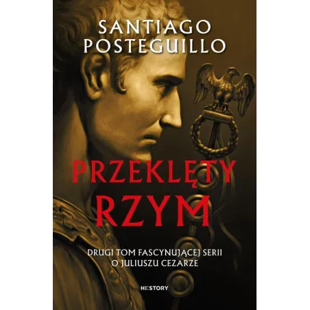 Przeklęty Rzym. Drugi Tom Fascynującej Serii O Juliuszu Cezarze Przeklęty Rzym. Drugi Tom Fascynującej Serii O Juliuszu Cezarze