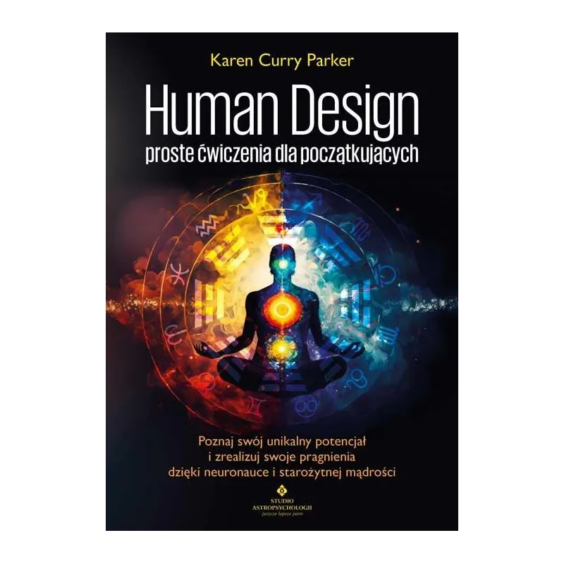 HUMAN DESIGN. PROSTE ĆWICZENIA DLA POCZĄTKUJĄCYCH