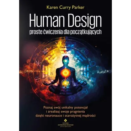 Human Design. Proste Ćwiczenia Dla Początkujących Human Design. Proste Ćwiczenia Dla Początkujących