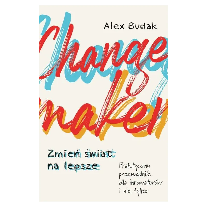 CHANGEMAKER ZMIEŃ ŚWIAT NA LEPSZE