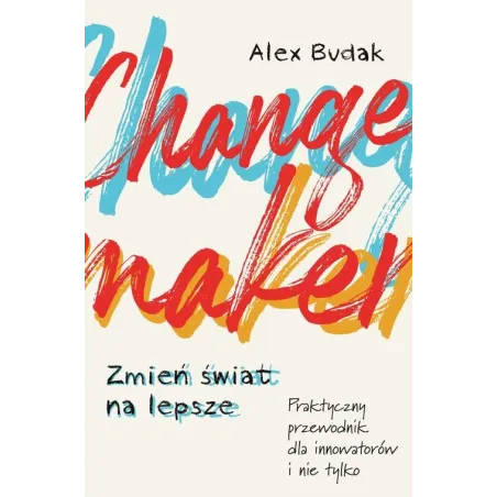 Changemaker Zmień Świat Na Lepsze