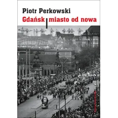 GDAŃSK. MIASTO OD NOWA