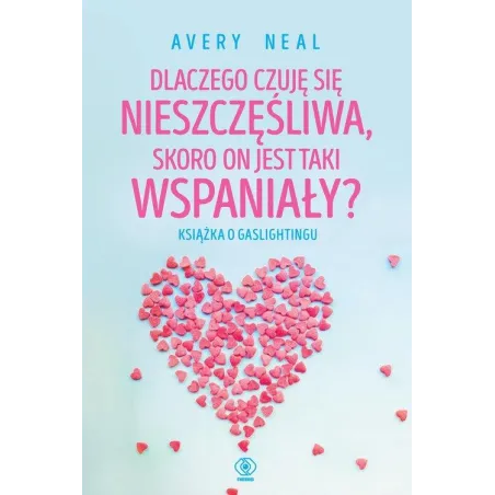 Dlaczego Czuję Się Nieszczęśliwa, Skoro On Jest Taki Wspaniały? Dlaczego Czuję Się Nieszczęśliwa, Skoro On Jest Taki Wspaniały?