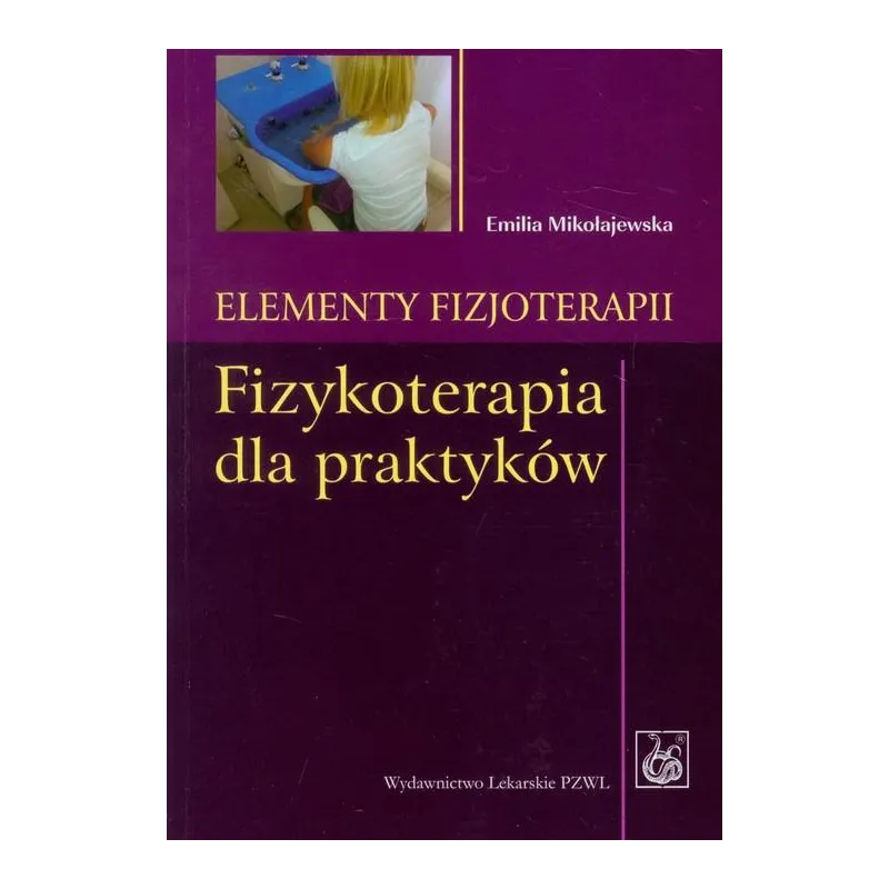 ELEMENTY FIZJOTERAPII. FIZJOTERAPIA DLA PRAKTYKÓW