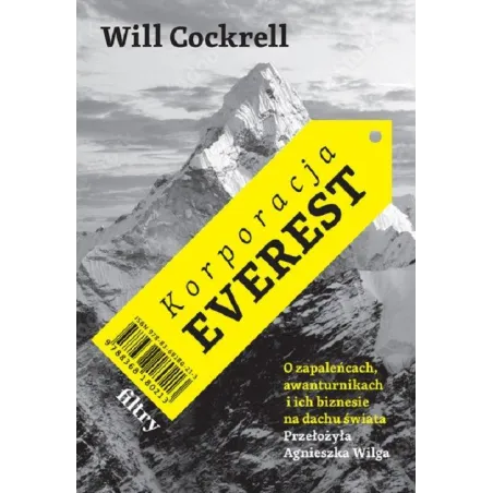 KORPORACJA EVEREST. O ZAPALEŃCACH, AWANTURNIKACH I ICH BIZNESIE NA DACHU ŚWIATA